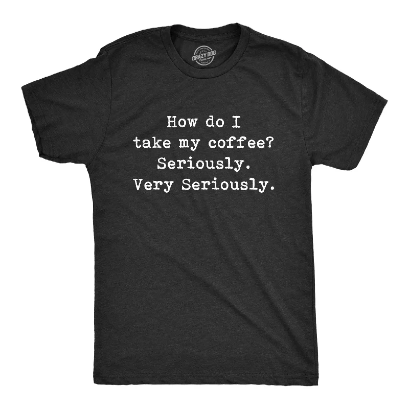 Men's plus - size pocket t - shirts with a classic lookTake My Coffee Seriously Men's T Shirt