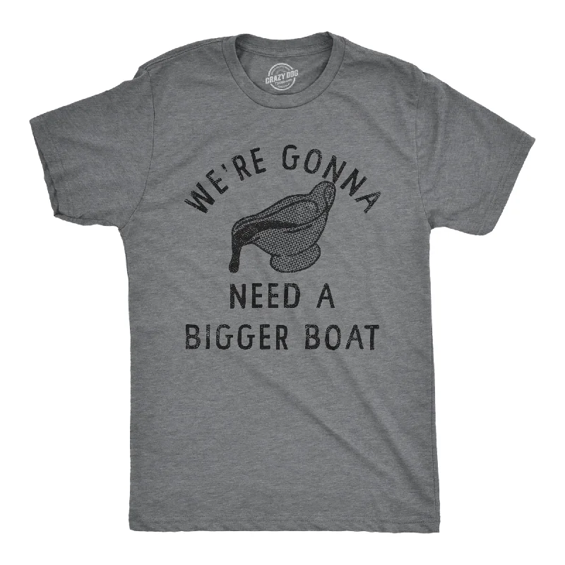 Men's eco - friendly recycled t - shirts for sustainable fashion choicesWere Gonna Need A Bigger Boat Men's T Shirt